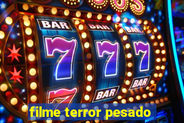 filme terror pesado